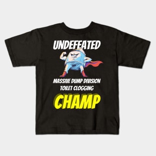 Undefeated Massive Dump Division Toilet Clogging Champ Funny Kids T-Shirt